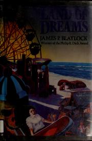 Cover of: Land of dreams by James P. Blaylock