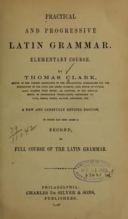 Cover of: Practical and progressive Latin grammar by Thomas Clark