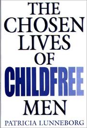 The chosen lives of childfree men by Patricia W. Lunneborg