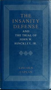 Cover of: The insanity defense and the trial of John W. Hinckley, Jr.
