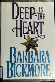 Cover of: Deep in the heart by Barbara Bickmore