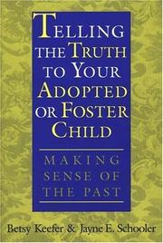 Cover of: Telling the Truth to Your Adopted or Foster Child: Making Sense of the Past