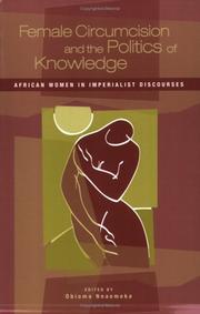 Cover of: Female Circumcision and the Politics of Knowledge by Obioma Nnaemeka