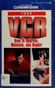 Cover of: Your VCR: how to operate, maintain, and repair