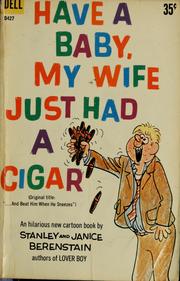 Cover of: Have a baby, my wife just had a cigar by Stan Berenstain