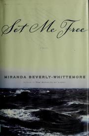 Cover of: Set me free by Miranda Beverly-Whittemore