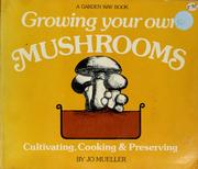 Cover of: Growing your own mushrooms: cultivation, cooking & preserving