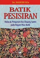 Cover of: Batik Pesisiran: Melacak pengaruh etos dagang santri pada ragam hias batik