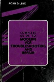 Cover of: Complete guide to modern VCR troubleshooting and repair by John D. Lenk