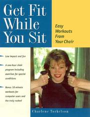 Cover of: Get Fit While You Sit: Easy Workouts for the Young at Heart