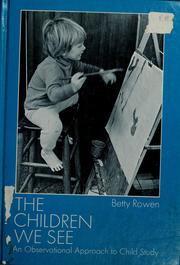 Cover of: The children we see: an observational approach to child study.