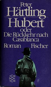 Cover of: Hubert oder Die Rückkehr nach Casablanca by Peter Härtling