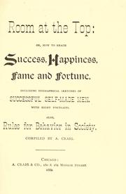 Room at the top, or, How to reach succcess, happiness, fame and fortune by A. Craig