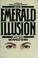 Cover of: The emerald illusion