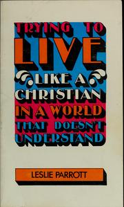 Cover of: Trying to live like a Christian in a world that doesn't understand