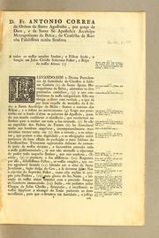 Cover of: D. Fr. Antonio Correa da Ordem de Santo Agostinho, por graça de Deos, e da Santa Sé Apostolica arcebispo metropolitano da Bahia, do Conselho da rainha fidelissima minha senhora: A todos os nossos amados irmãos, e filhos saude, e benḉão em Jesus Christo soberano pastor, e bispo de nossas almas. (I)