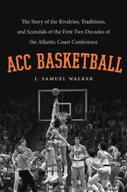 Cover of: ACC Basketball: The Story of the Rivalries, Traditions, and Scandals of the First Two Decades of the Atlantic Coast Conference  by 