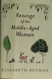 Cover of: Revenge of the middle-aged woman by Elizabeth Buchan, Elizabeth Buchan