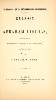 Cover of: The promises of the Declaration of independence: Eulogy on Abraham Lincoln, delivered before the municipal authorities of the city of Boston, June 1, 1865