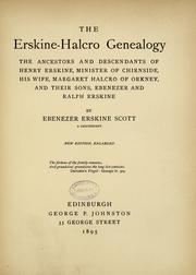 Cover of: The Erskine Halcro genealogy: a genealogical study of the ancestors, kindred, and descendants of the Rev. Henry Erskine, of Chirnside, Berwickshire, 1624-1696, and his wife, Margaret Halcro of Orkney, 1647-1725, and their children, the Rev. Ebenezer Erskine of Stirling, 1680-1754, and the Rev. Ralph Erskine of Dumfermline, 1685-1752, and their descendants : contained in five tables, with explanatory notes to each