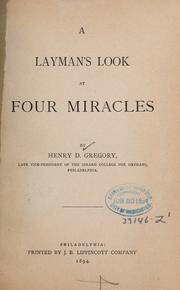 Cover of: A layman's look at four miracles by Henry D. Gregory