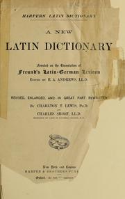 Cover of: Harpers' Latin dictionary by Charlton Thomas Lewis