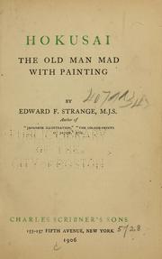 Cover of: Hokusai, the old man mad with painting | Edward Fairbrother Strange