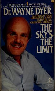 Cover of: The sky's the limit by Wayne W. Dyer