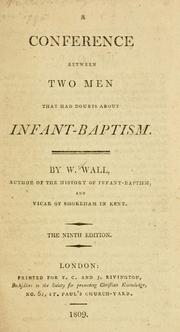 Cover of: A conference between two men that had doubts about infant-baptism by William Wall