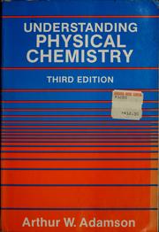 Cover of: Understanding physical chemistry by Arthur W. Adamson