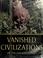 Cover of: Vanished civilizations of the ancient world.