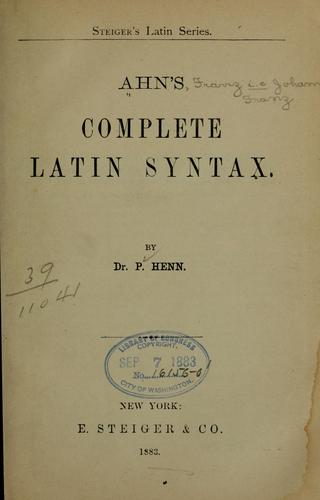 ... Ahn's complete Latin syntax by Franz Ahn