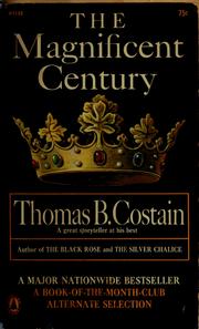 Cover of: The magnificent century by Thomas Bertram Costain
