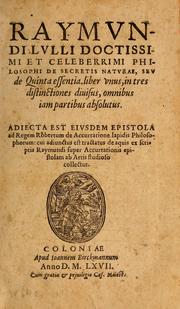 Cover of: Raymundi Lulli doctissimi et celeberrimi philosophi De secretis naturae, seu De quinta essentia liber vnus by 