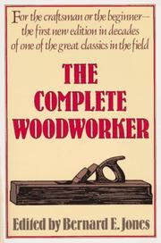 Cover of: The Complete woodworker by edited by Bernard E. Jones.