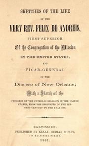 Cover of: Sketches of the life of the Very Rev. Felix de Andreis, first superior of the Congregation of the Mission in the United States and Vicar-General of the Diocese of New Orleans by Joseph Rosati