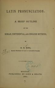 Cover of: Latin pronunciation: a brief outline of the Roman, continental and English methods