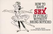Cover of: How to have sex in public without being noticed by Marcel Feigel