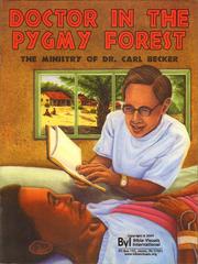 Cover of: Doctor in the Pygmy Forest: the ministry of Dr. Carl Becker