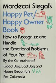 Cover of: Mordecai Siegal's Happy pet/happy owner book: how to recognize and handle the emotional problems of your pet