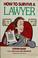 Cover of: How to survive a lawyer