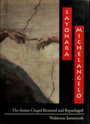 Cover of: Sayonara, Michelangelo: the Sistine Chapel restored and repackaged