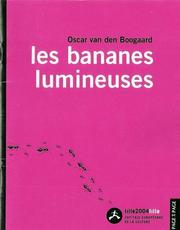 Les bananes lumineuses by Oscar van den Boogaard, Marian van Zaanen