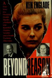 Cover of: Beyond reason: the true story of a shocking double murder, a brilliant and beautiful Virginia socialite, and a deadly psychotic obsession