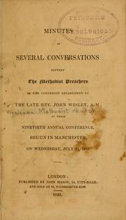 Cover of: Minutes of several conversations between the Methodist preachers in the connexion established by the late Rev. John Wesley, A.M.: at their ninetieth annual conference, begun in Manchester, on Wednesday July 31, 1833