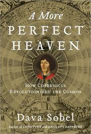 Cover of: A more perfect heaven: how Nicolaus Copernicus revolutionized the cosmos