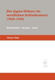 Cover of: Der Japan-Diskurs im westlichen Kulturkontext (1860-1920): Reiseberichte, Literatur, Kunst
