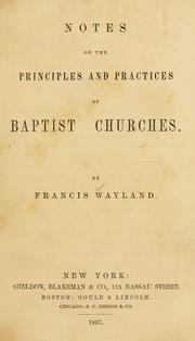 Cover of: Notes on the principles and practices of Baptist churches by Francis Wayland