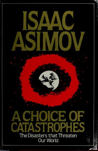 A choice of catastrophes by Isaac Asimov