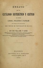 Ensayo de un catálogo sistemático y crítico de algunos libros, folletos y papeles asi impresos como manuscritos que tratan en particular de Galicia by José Villa-Amil y Castro